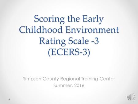 Scoring the Early Childhood Environment Rating Scale -3 (ECERS-3)