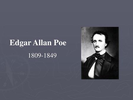 Edgar Allan Poe 1809-1849.