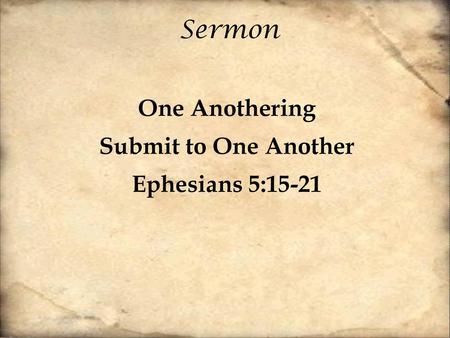 One Anothering Submit to One Another Ephesians 5:15-21