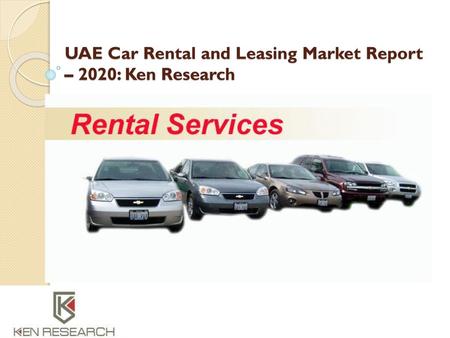 UAE Car Rental and Leasing Market Report – 2020: Ken Research