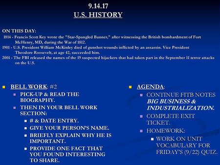 9.14.17 			 U.S. HISTORY ON THIS DAY: 1814 - Francis Scott Key wrote the Star-Spangled Banner, after witnessing the British bombardment of Fort.