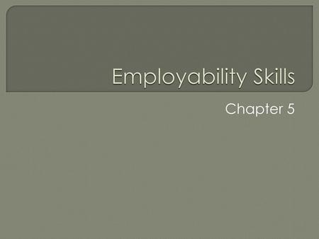 Employability Skills Chapter 5.