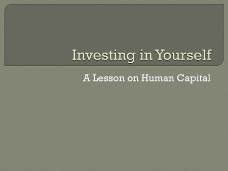 A Lesson on Human Capital