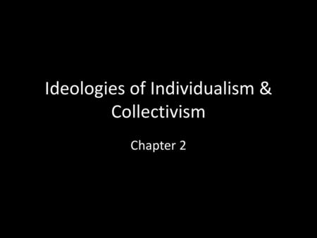 Ideologies of Individualism & Collectivism