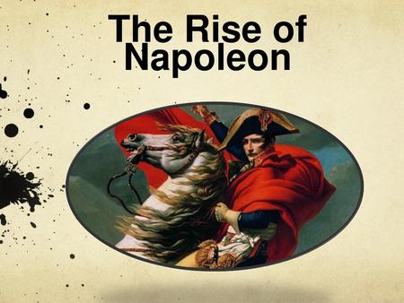 The Rise of Napoleon.