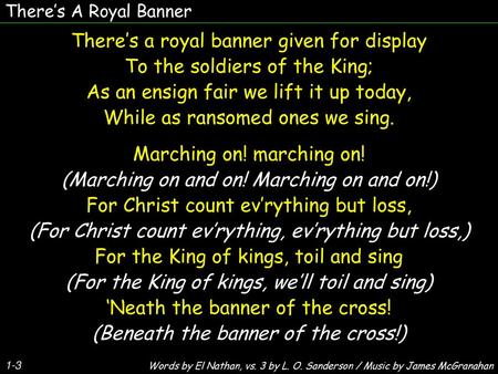 There’s a royal banner given for display To the soldiers of the King;