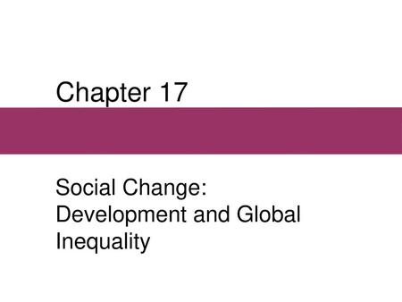 Social Change: Development and Global Inequality