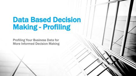 Data Based Decision Making - Profiling