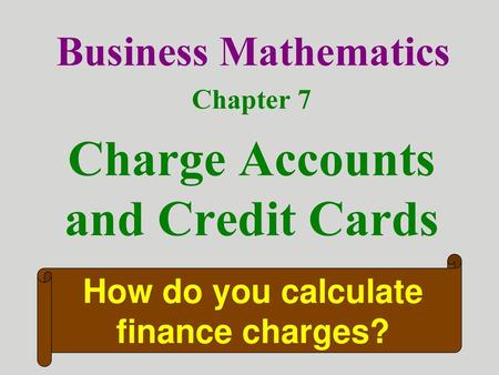 Chapter 7 Charge Accounts and Credit Cards