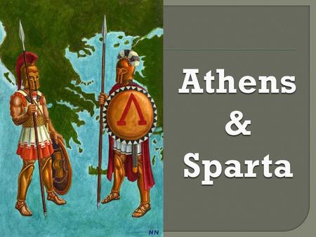 Athens & Sparta.