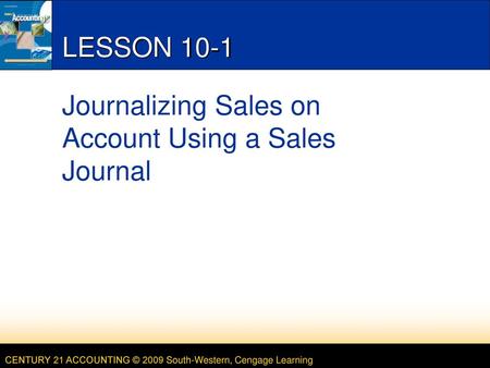 LESSON 10-1 Journalizing Sales on Account Using a Sales Journal