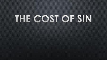 The Cost of Sin.