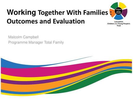 Working Together With Families : Outcomes and Evaluation