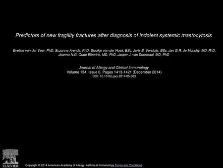 Predictors of new fragility fractures after diagnosis of indolent systemic mastocytosis  Eveline van der Veer, PhD, Suzanne Arends, PhD, Sjoukje van der.