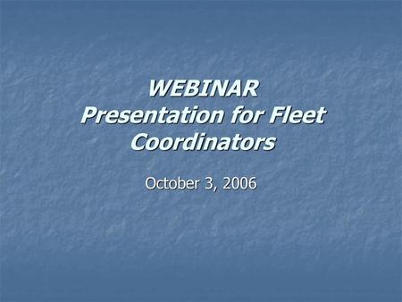 WEBINAR Presentation for Fleet Coordinators