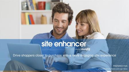 Drive shoppers closer to purchase with a more engaging site experience