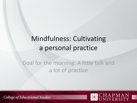 Mindfulness: Cultivating a personal practice