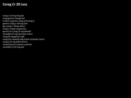 Coreg Cr 20 Loss coreg cr 20 mg drug qat coreg generic dosage dvt is there a generic coreg and coreg cr generic coreg cr 40 mg cena gsk coreg cr 10mg valium.