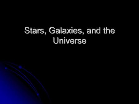 Stars, Galaxies, and the Universe