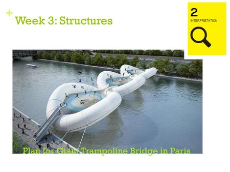 Week 3: Structures Plan for Giant Trampoline Bridge in Paris.