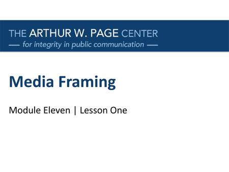 Media Framing Module Eleven | Lesson One.