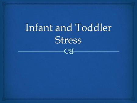 Infant and Toddler Stress