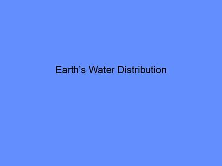 Earth’s Water Distribution