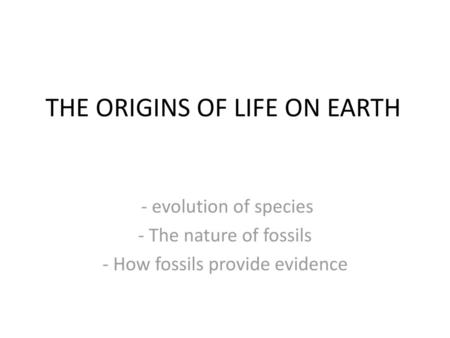 THE ORIGINS OF LIFE ON EARTH