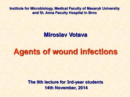 Agents of wound infections The 9th lecture for 3rd-year students