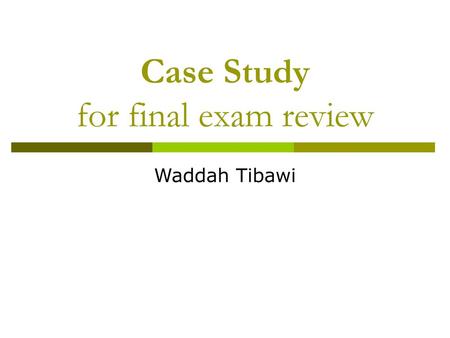 Case Study for final exam review