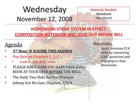 Wednesday November 12, 2008 Agenda HOMEWORK STRIKE SYSTEM IN EFFECT: