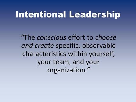 Intentional Leadership