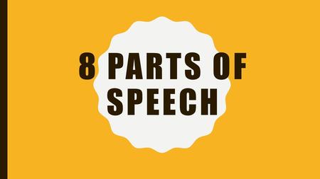 8 Parts of Speech.