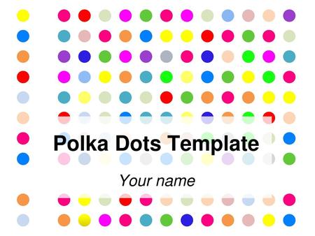 Polka Dots Template Your name.