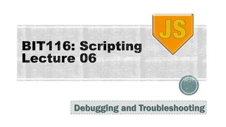 BIT116: Scripting Lecture 06