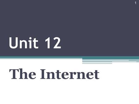 Unit 12 The Internet.