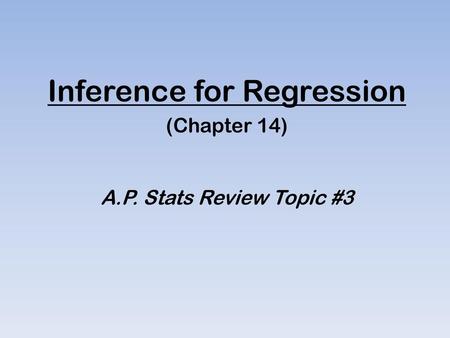 Inference for Regression (Chapter 14) A.P. Stats Review Topic #3