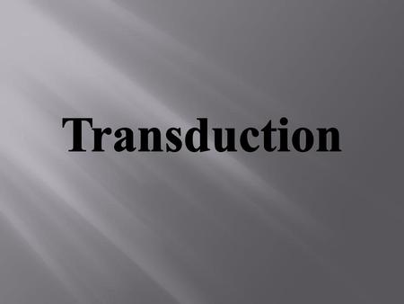 Transduction.