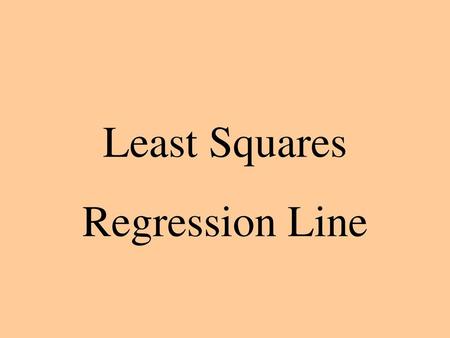 Least Squares Regression Line.