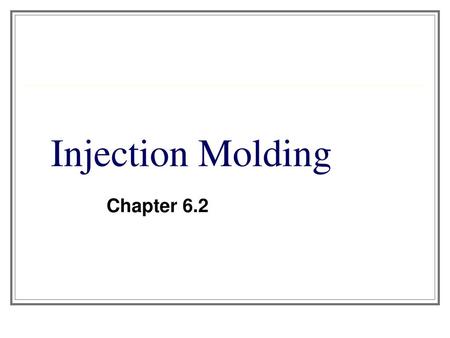 Injection Molding Chapter 6.2.