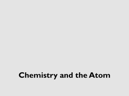 Chemistry and the Atom.