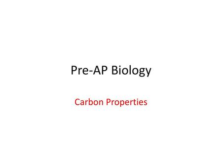 Pre-AP Biology Carbon Properties.