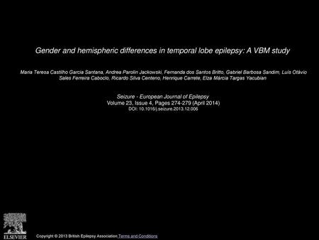 Gender and hemispheric differences in temporal lobe epilepsy: A VBM study  Maria Teresa Castilho Garcia Santana, Andrea Parolin Jackowski, Fernanda dos.