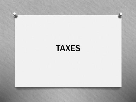 TAXES.