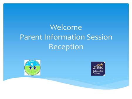 Welcome Parent Information Session Reception