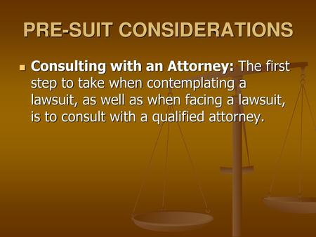 PRE-SUIT CONSIDERATIONS