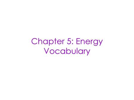 Chapter 5: Energy Vocabulary