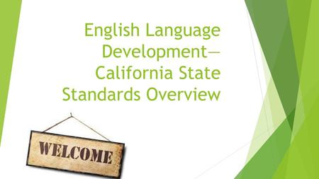 English Language Development— California State Standards Overview