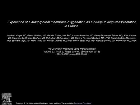 Experience of extracorporeal membrane oxygenation as a bridge to lung transplantation in France  Marion Lafarge, MD, Pierre Mordant, MD, Gabriel Thabut,