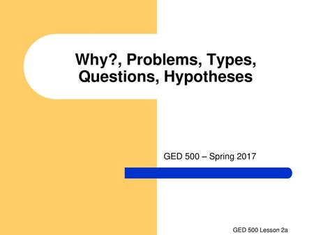 Why?, Problems, Types, Questions, Hypotheses